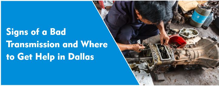 Signs of a Bad Transmission and Where to Get Help in Dallas