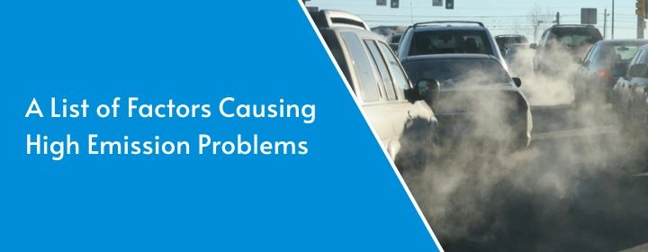 A List of Factors Causing High Emission Problems